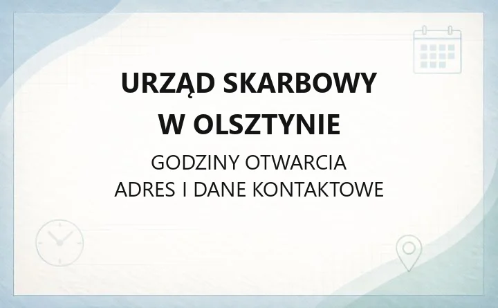 Urząd Skarbowy w Olsztynie - kontakt, godziny, informacje