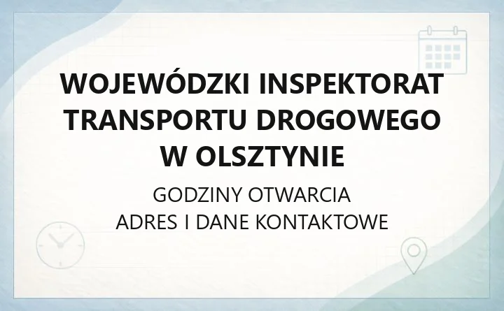 Wojewódzki Inspektorat Transportu Drogowego w Olsztynie - kontakt, godziny, informacje