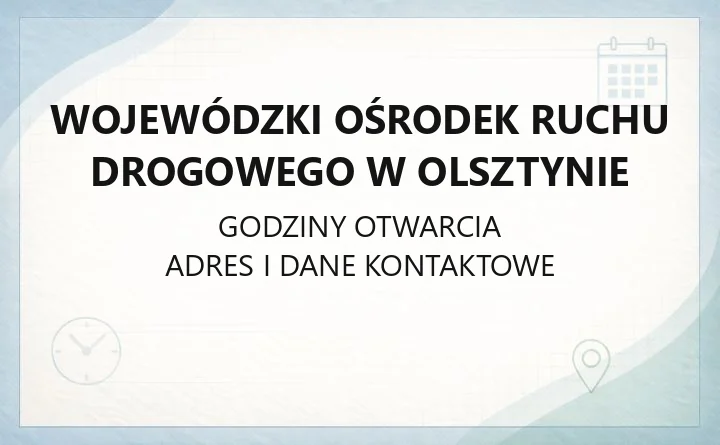 Wojewódzki Ośrodek Ruchu Drogowego w Olsztynie - kontakt, godziny, informacje
