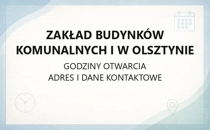 Zakład Budynków Komunalnych I w Olsztynie - kontakt, godziny, informacje