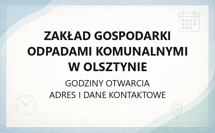 Zakład Gospodarki Odpadami Komunalnymi w Olsztynie - kontakt, godziny, informacje