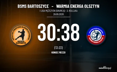 [PIŁKA RĘCZNA] I Liga Mężczyzn (Grupa A): BSMS Bartoszyce – Warmia Energa Olsztyn 30:38. Olsztynianie wygrywają na wyjeździe