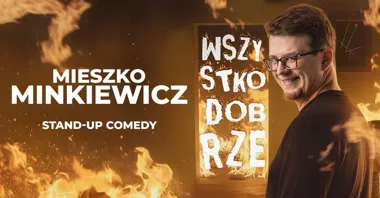 Grafika promocyjna wydarzenia Mieszko Minkiewicz: Wszystko dobrze — nowy program stand-up w Olsztynie