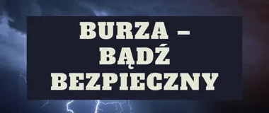 Burza nie wybacza błędów. RCB przypomina zasady ratujące życie