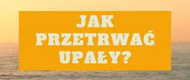 Upał nie odpuszcza. Organizm wysyła sygnały ostrzegawcze