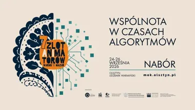 Wspólnota zamiast algorytmu. Zlot animatorów wraca na Warmię